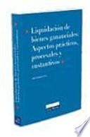 Liquidación de bienes gananciales. Aspectos prácticos, procesales y sustantivos