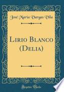 Lirio Blanco (Delia) (Classic Reprint)