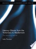 Literary Ghosts from the Victorians to Modernism