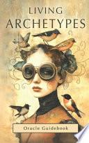 LIVING ARCHETYPES ORACLE GUIDEBOOK.