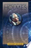 Lo Esencial de Ernest Holmes