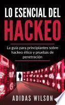 Lo esencial del hackeo