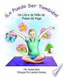 ¡Lo puedo ser también! Un libro de niño de poses de yoga: 'I Can Be One Too! A Child's Book of Yoga Poses' (Spanish Edition)