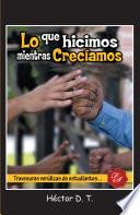 Lo que hicimos mientras crec¡amos