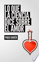 Lo Que La Ciencia Dice Sobre El Amor