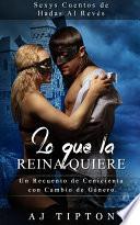 Lo Que la Reina Quiere
