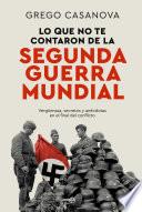 Lo que no te contaron de la II Guerra Mundial