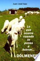 Lo que ocurre cuando te pones a buscar dólmenes