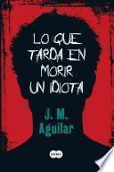 Lo que tarda en morir un idiota