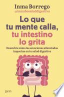 Lo que tu mente calla, tu intestino lo grita