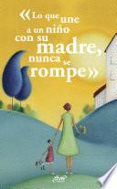 Lo que une a un niño con su madre, nunca se rompe
