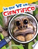 Lo que ve un científico (What a Scientist Sees)