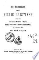 Lo specchio delle figlie cristiane offerto alle signore direttrici e maestre degli istituti e ospizi femminili da adoperarsi nel mese di Maria [Carlo Fogliano]