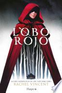 Lobo rojo. Potente y convincente, esta recreación feminista de Caperucita Roja es perfecta para los fans de Stephanie Garber.
