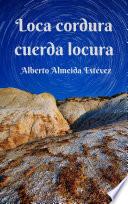 Loca cordura cuerda locura