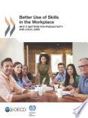 Local Economic and Employment Development (LEED) Better Use of Skills in the Workplace Why It Matters for Productivity and Local Jobs