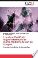 Localización 3D de objetos definidos en mama mediante fusión de imagen