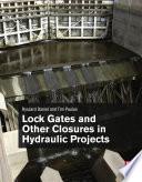 Lock Gates and Other Closures in Hydraulic Projects