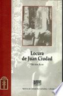 Locura de Juan Ciudad