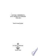Locura y disidencia en el México ilustrado, 1760-1810