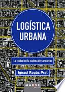 Logística urbana. La ciudad en la cadena de suministro