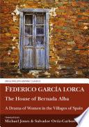 Lorca: The House of Bernarda Alba: A Drama of Women in the Villages of Spain