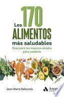 Los 170 alimentos que cuidan de ti