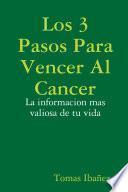 Los 3 Pasos Para Vencer Al Cancer