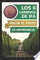 Los 6 caminos de Ifá hacia el éxito y la abundancia