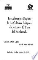 Los alimentos mágicos de las culturas indígenas de México