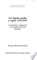 Los Angeles, pueblo y región, 1781-1850