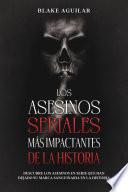Los Asesinos Seriales más Impactantes de la Historia