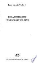 Los asombrosos itinerarios del cine
