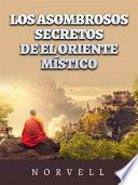 Los asombrosos Secretos de el oriente místico (Traducido)