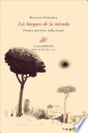 Los bosques de la mirada (Poesía reunida 1984-2009)