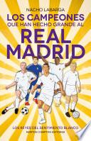 Los campeones que han hecho grande al Real Madrid. Los Reyes de Europa. Todo lo que no sabías de los más grandes del fútbol