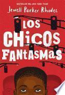 Los Chicos Fantasmas (Ghost Boys Spanish Edition)
