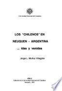 Los chilenos en Neuquén, Argentina-- idas y venidas