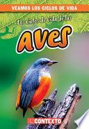 Los ciclos de vida de las aves (Bird Life Cycles)