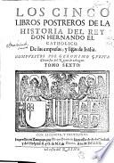 Los cinco libros postreros de la historia del rey Don Hernando el catholico