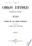 Los codigos españoles concordados y anotados: Código de las Siete partidas
