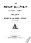 Los códigos españoles concordados y anotados ...: Codigo de las Siete partidas