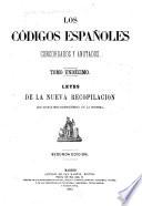 Los códigos españoles concordados y anotados: Leyes de la Nueva recopilacion que no han sido comprendidas en la Novisima