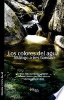 Los Colores del Agua (Dialogo a Tres Bandas)