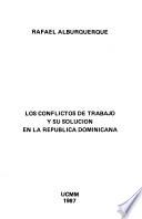 Los conflictos de trabajo y su solución en la República Dominicana