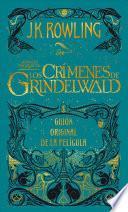 Los crímenes de Grindelwald. Guion original de la película / The Crimes of Grindelwald: The Original Screenplay