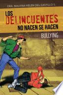 LOS DELINCUENTES NO NACEN SE HACEN
