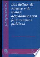 Los delitos de tortura y de tratos degradantes por funcionarios públicos