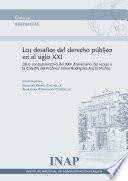 Los desafíos del derecho público del siglo XXI : libro conmemorativo del XX Aniversario del acceso a la Cátedra del Profesor Jaime Rodríguez-Arana Muñoz