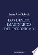 Los deseos imaginarios del peronismo